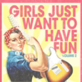 Girls Just Want To Have Fun Vol. 2 8pm $20 ($23.40 w/online fees)