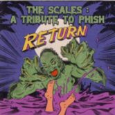 The Scales A Tribute to Phish Return 8pm $15ad($18.05 w/online fee) $20door