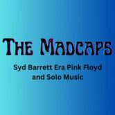 CANCELLED Madcaps “Syd Barrett Birthday Celebration” CANCELLED