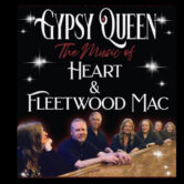 Gypsy Queen The Music of Heart & Fleetwood Mac 8pm $15/$22 ($18.05/$25.54w/online fees)