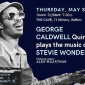 George Caldwell Quintet Plays The Music of Stevie Wonder! Featuring Vocalist Alex McArthur 730pm $20.00 ($23.40 w/online fees) $15.00 w/valid/student ID at door only