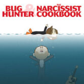 Bug Hunter / The Narcissist Cookbook $30ad ($34.60w/online fee), $35 at door VIP (General Admission Included) $65 ($72.55w/online fee) 7pm